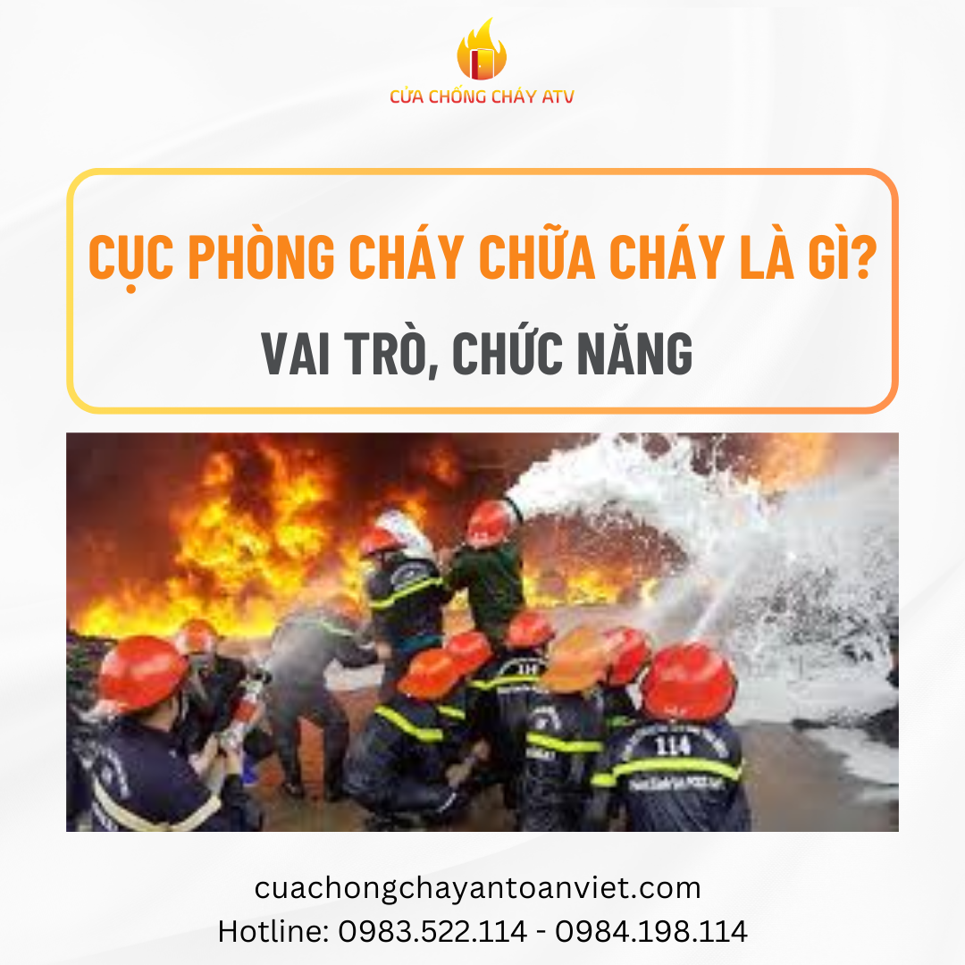 Cục Phòng cháy chữa cháy là gì? Vai trò, chức năng và những điều bạn cần biết
